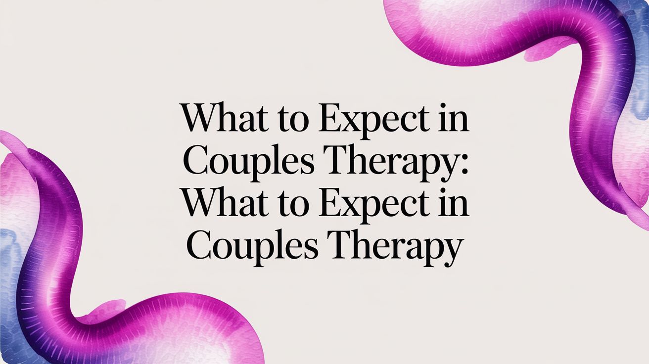 What to Expect in Couples Therapy: A Complete Guide - reVIBE Mental ...